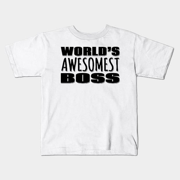 World's Awesomest Boss Kids T-Shirt by Mookle